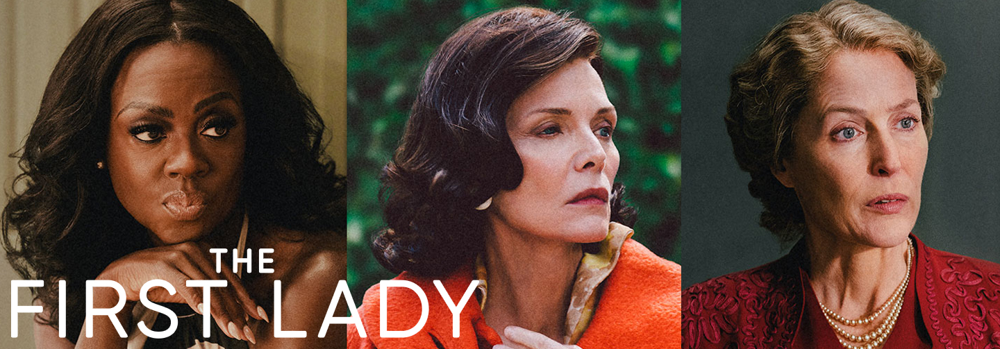 The First Lady stars Viola Davis, Michelle Pfeiffer and Gillian Anderson